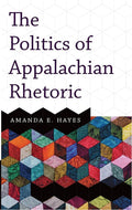 The Politics of Appalachian Rhetoric - Informed, Compassionate