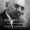 Edgar Cayce: An American Prophet - Definitive Biography
