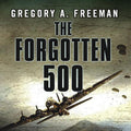 The Forgotten 500: Untold Story of WWII's Greatest Rescue Mission