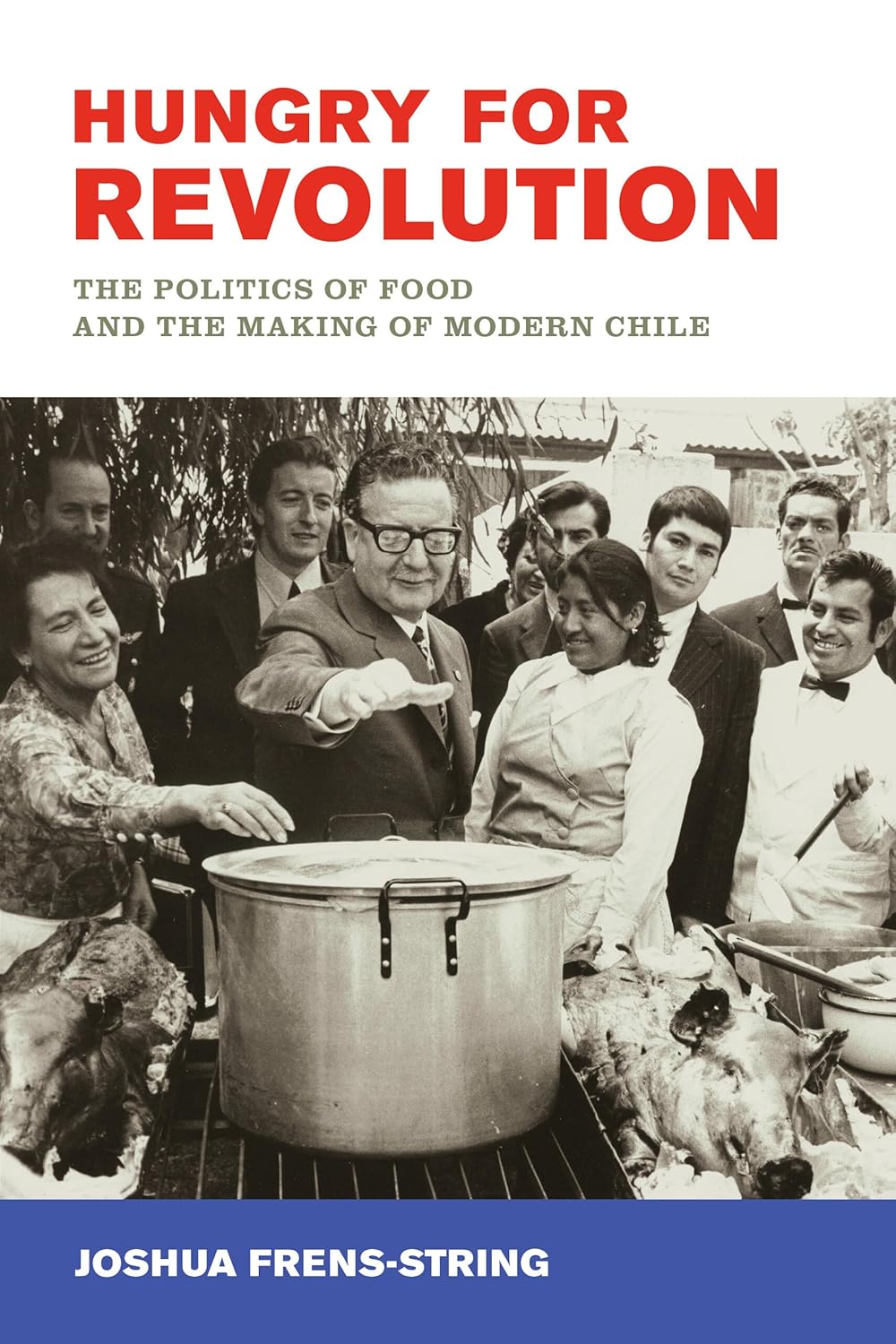 Hungry for Revolution: The Politics of Food in Chile