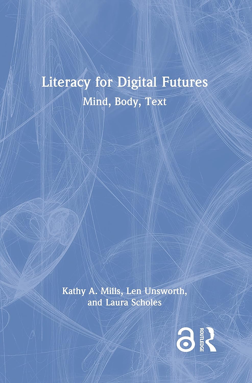 Literacy for Digital Futures: A Comprehensive Guide for Educators