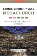 Ethnic Church Meets Megachurch - Indian American Christianity in