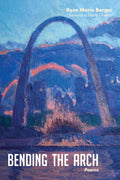 Bending the Arch - Poetry Collection and Reflection