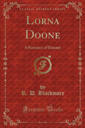 Lorna Doone Classic Reprint A Romance of Exmoor by R. D. Blackmore