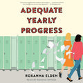 Adequate Yearly Progress: A Novel - Wry High School Satire