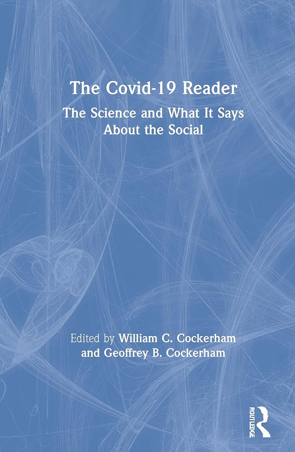 The Covid-19 Reader: A Comprehensive Guide to the Pandemic
