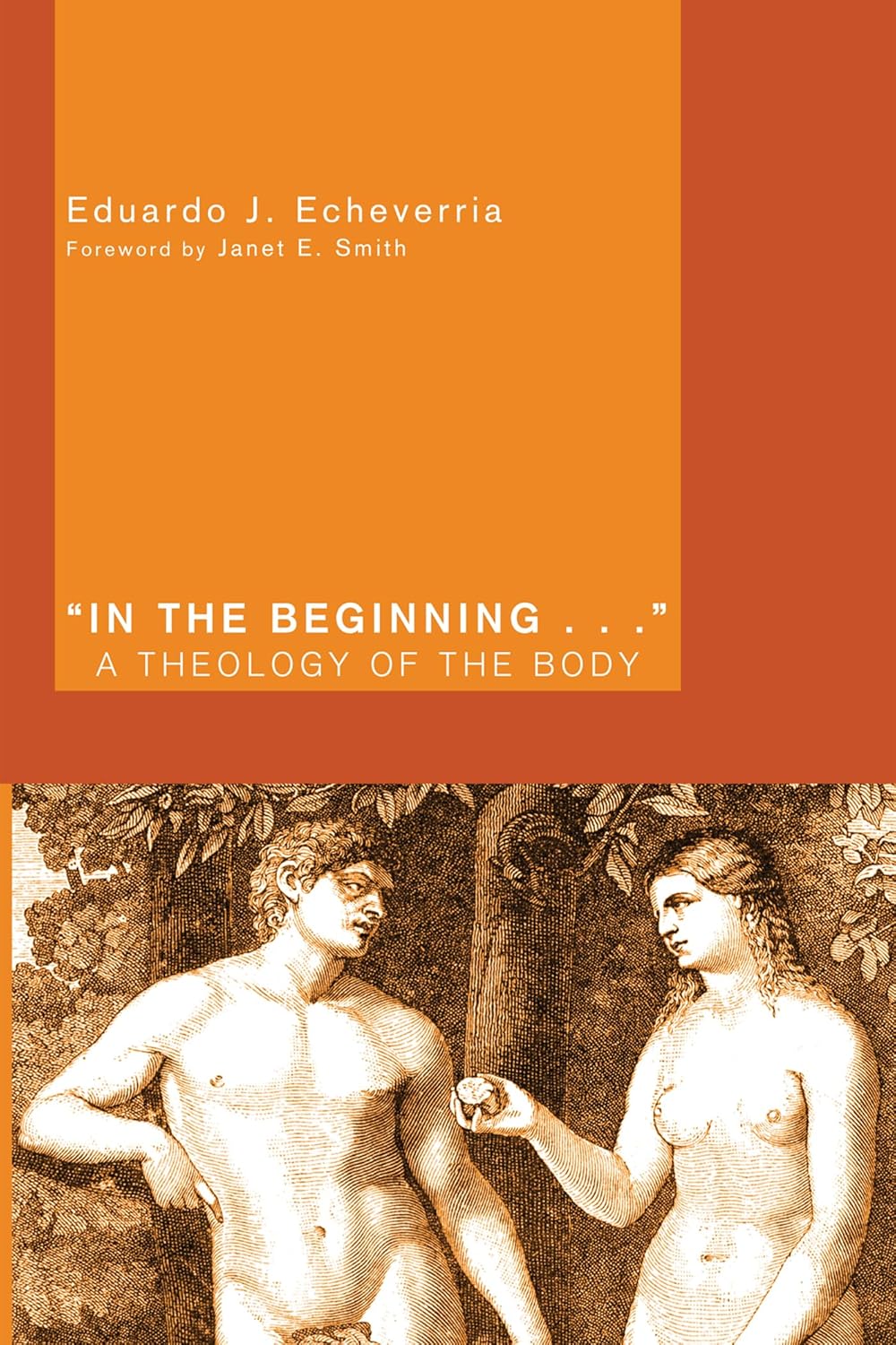 In the Beginning: A Theology of the Body by Echeverria & Smith