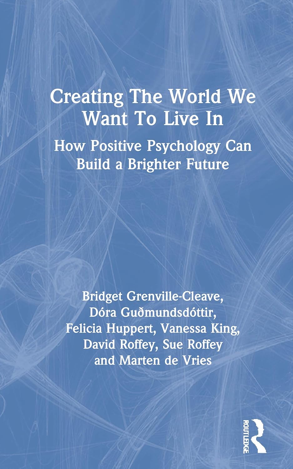 Creating The World We Want To Live In: A Transformative Guide