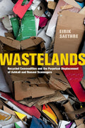 Wastelands: Recycled Commodities and the Displacement of Scavengers