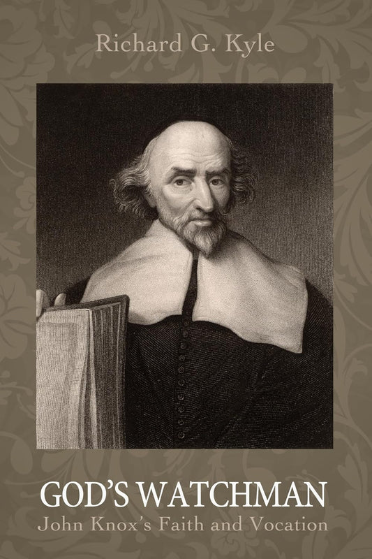God's Watchman: John Knox's Faith and Vocation Review