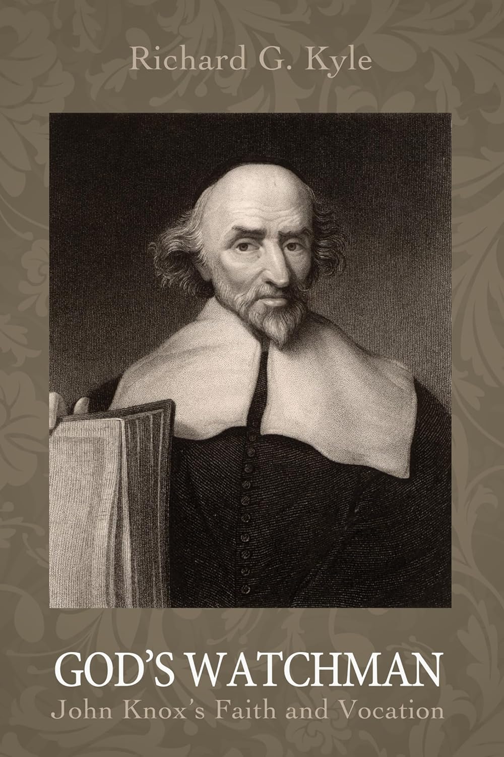 God's Watchman: John Knox's Faith and Vocation Explored