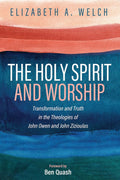 The Holy Spirit and Worship: Transformation and Truth in Theology