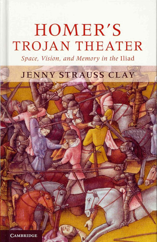 Homer's Trojan Theater: Space, Vision, and Memory in the Iliad Review