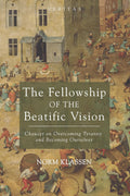 The Fellowship of the Beatific Vision: Chaucer on Overcoming Tyranny