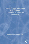 Child to Parent Aggression and Violence - Practical Guidance