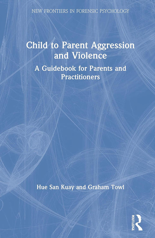 Child to Parent Aggression and Violence: Understanding Dynamics