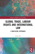 Global Trade, Labour Rights and International Law Insights