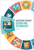 Mastering Primary Design and Technology - Practical Curriculum Guide