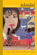 Selenidad: Selena, Latinos, and the Performance of Memory - Cultural