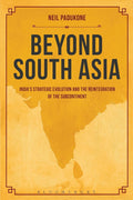 Beyond South Asia: India's Strategic Evolution and Reintegration