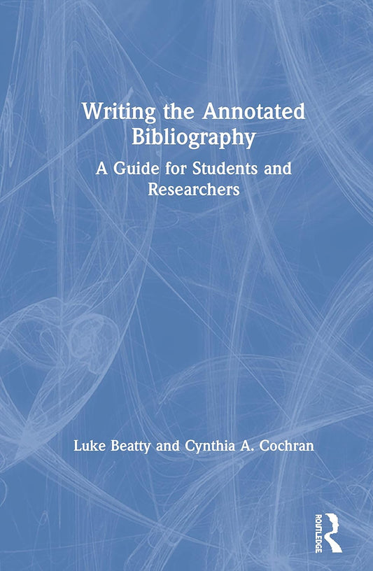 Writing the Annotated Bibliography: A Comprehensive Guide