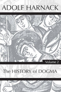 History of Dogma, Volume 2 - Authoritative Church History