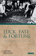 Luck, Fate and Fortune: Antiquity and Its Legacy Explored
