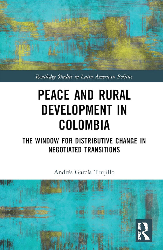 Peace and Rural Development in Colombia: A Comprehensive Study
