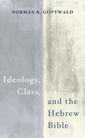 Ideology, Class, and the Hebrew Bible - Compact Scholarly Essays