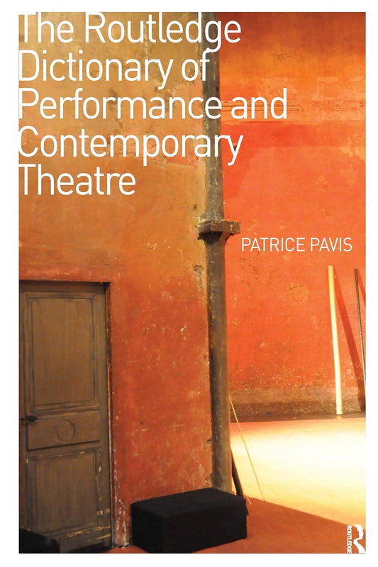 The Routledge Dictionary of Performance and Theatre Insights