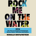 Rock Me on the Water: 1974 - Cultural History Ronald