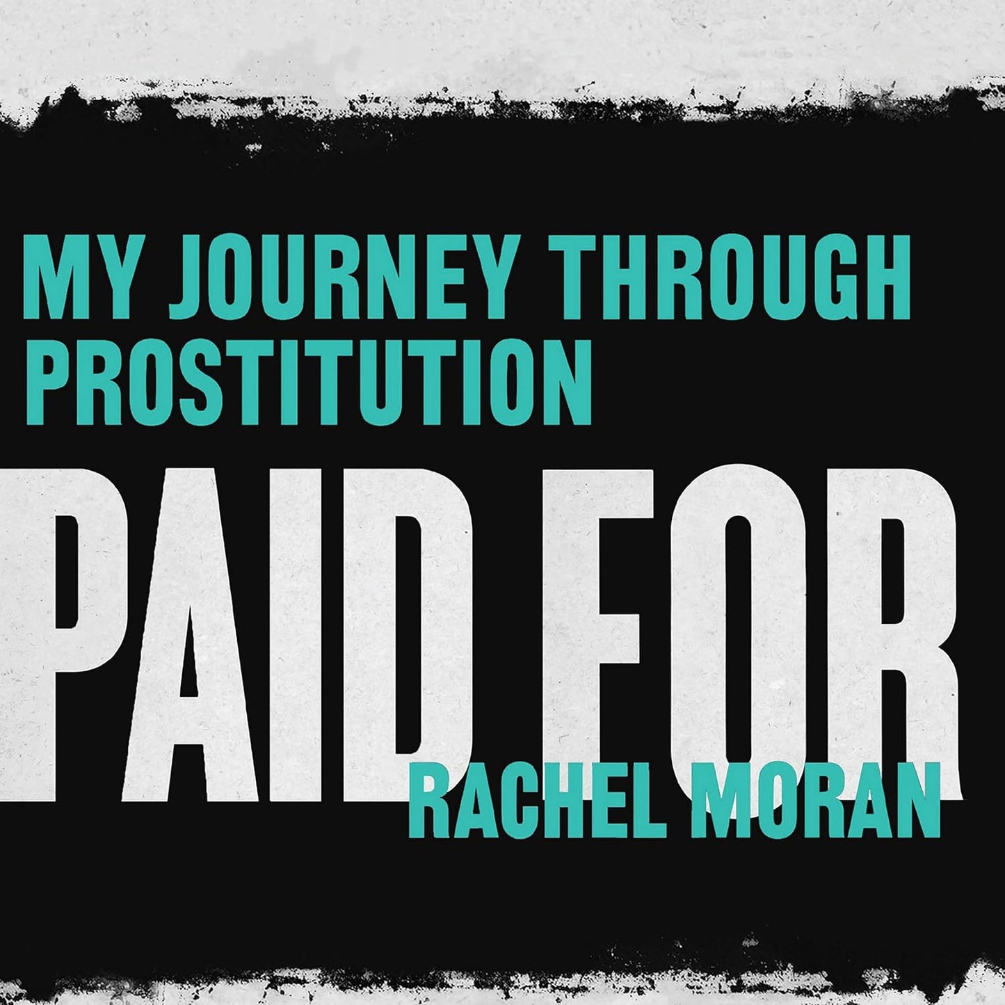 Paid For: My Journey Through Prostitution by Rachel Moran Review