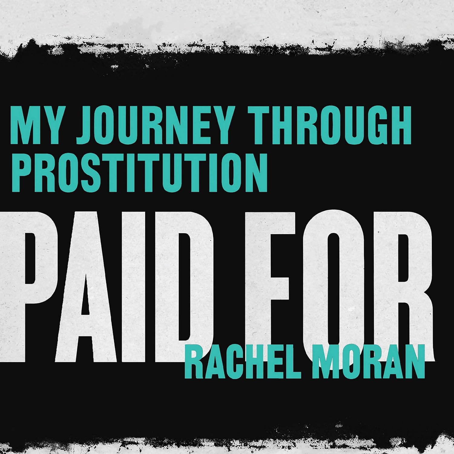 Paid For: My Journey Through Prostitution by Rachel Moran Review