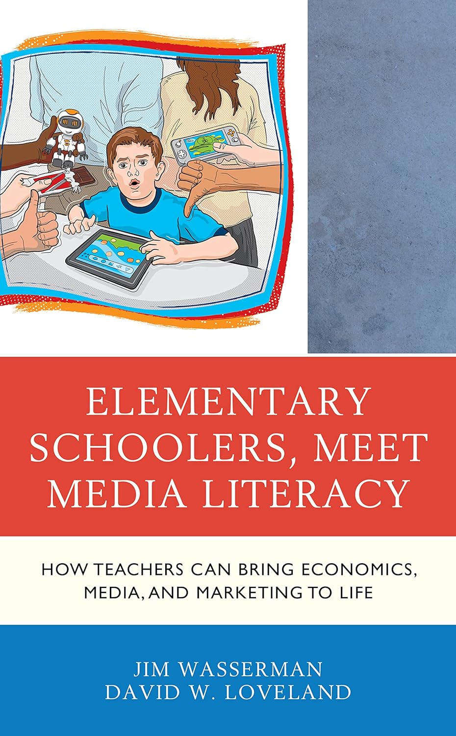 Elementary Schoolers, Meet Media Literacy by Jim Wasserman