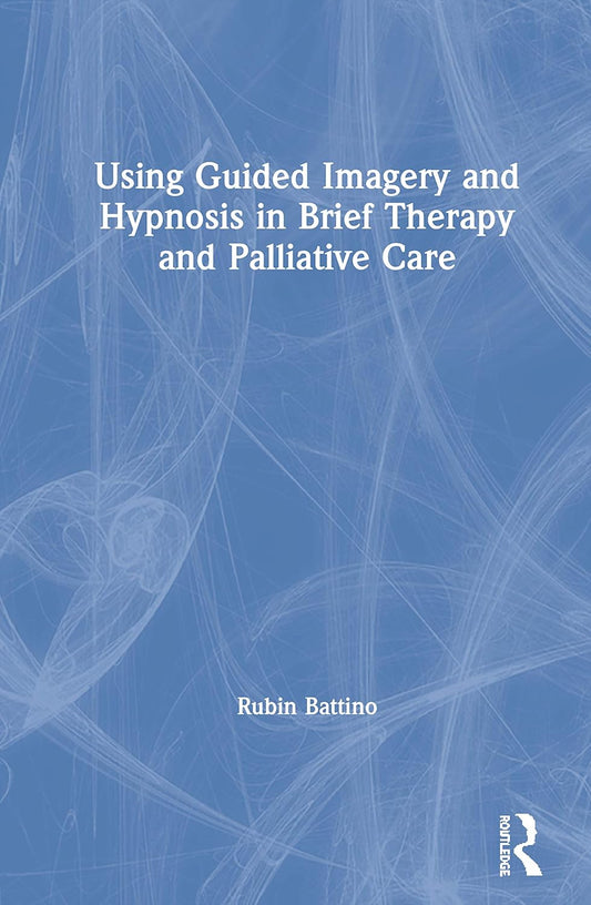 Using Guided Imagery and Hypnosis for Therapy and Palliative Care
