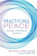 Practicing Peace: Theology, Contemplation, and Action - Practical