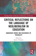 Critical Reflections on the Language of Neoliberalism in Education