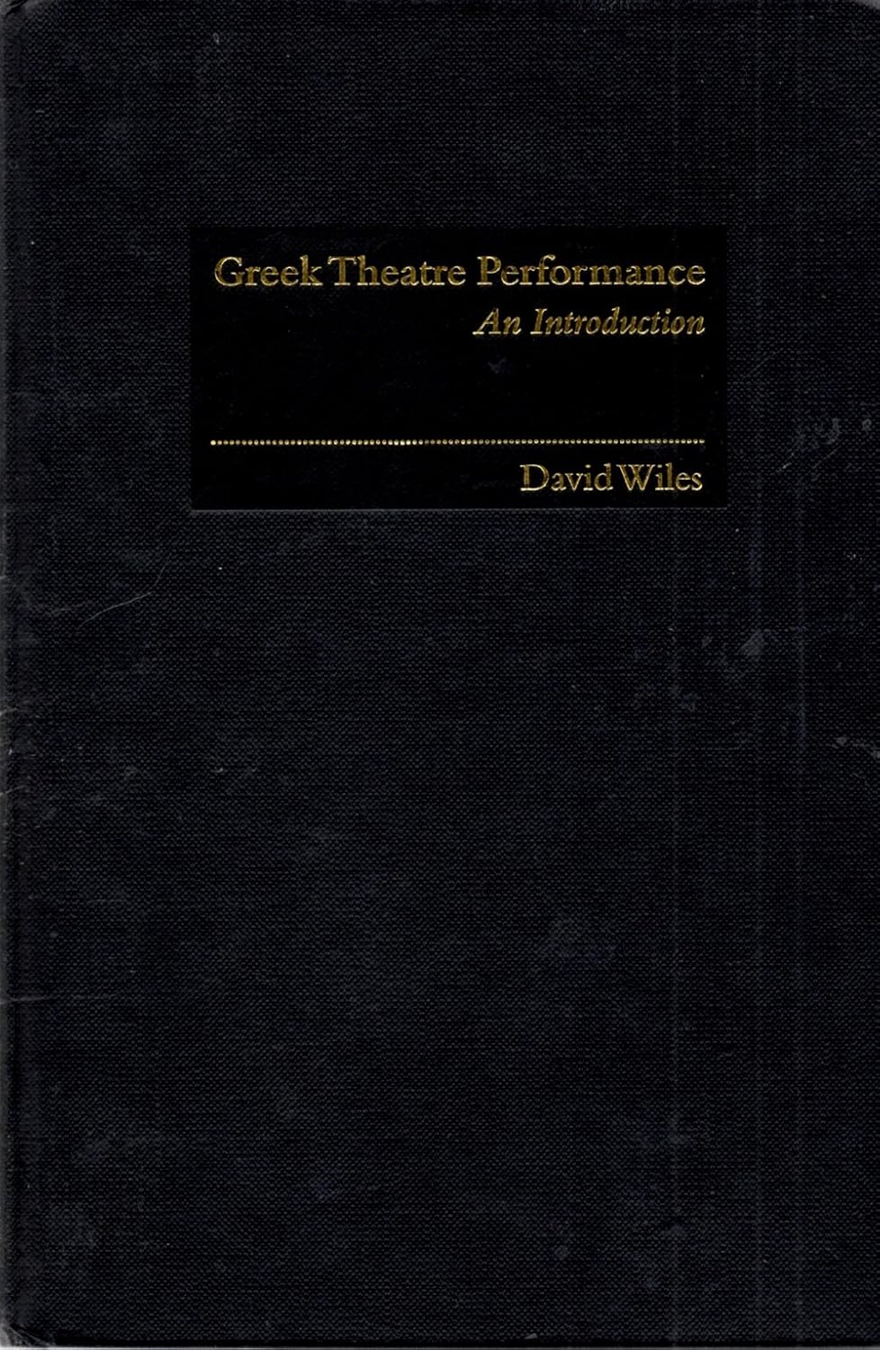 Greek Theatre Performance: An Introduction by David Wiles Review