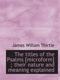 The titles of the Psalms - their nature and meaning explained