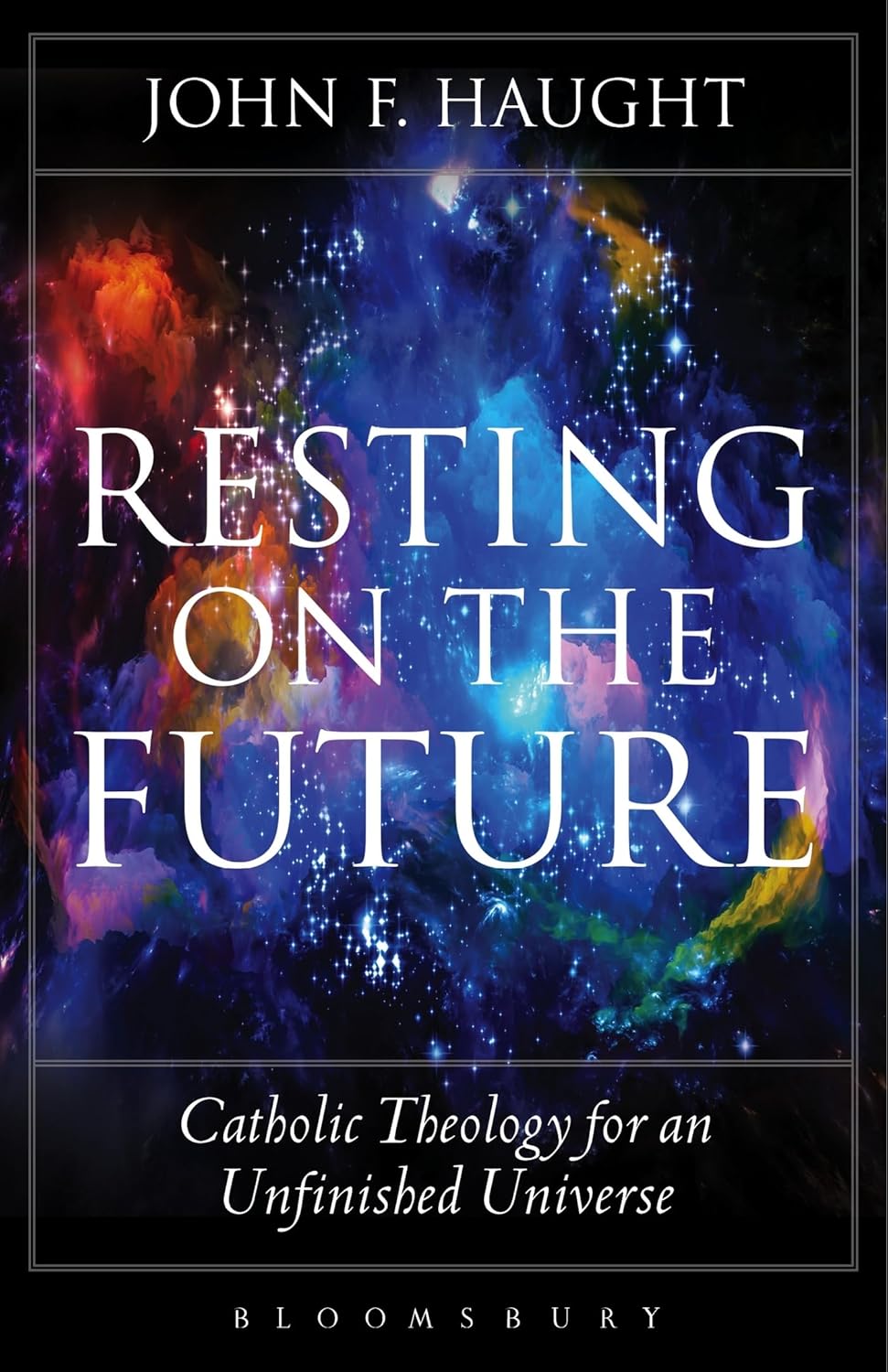 Catholic Theology for an Unfinished Universe: A New Perspective