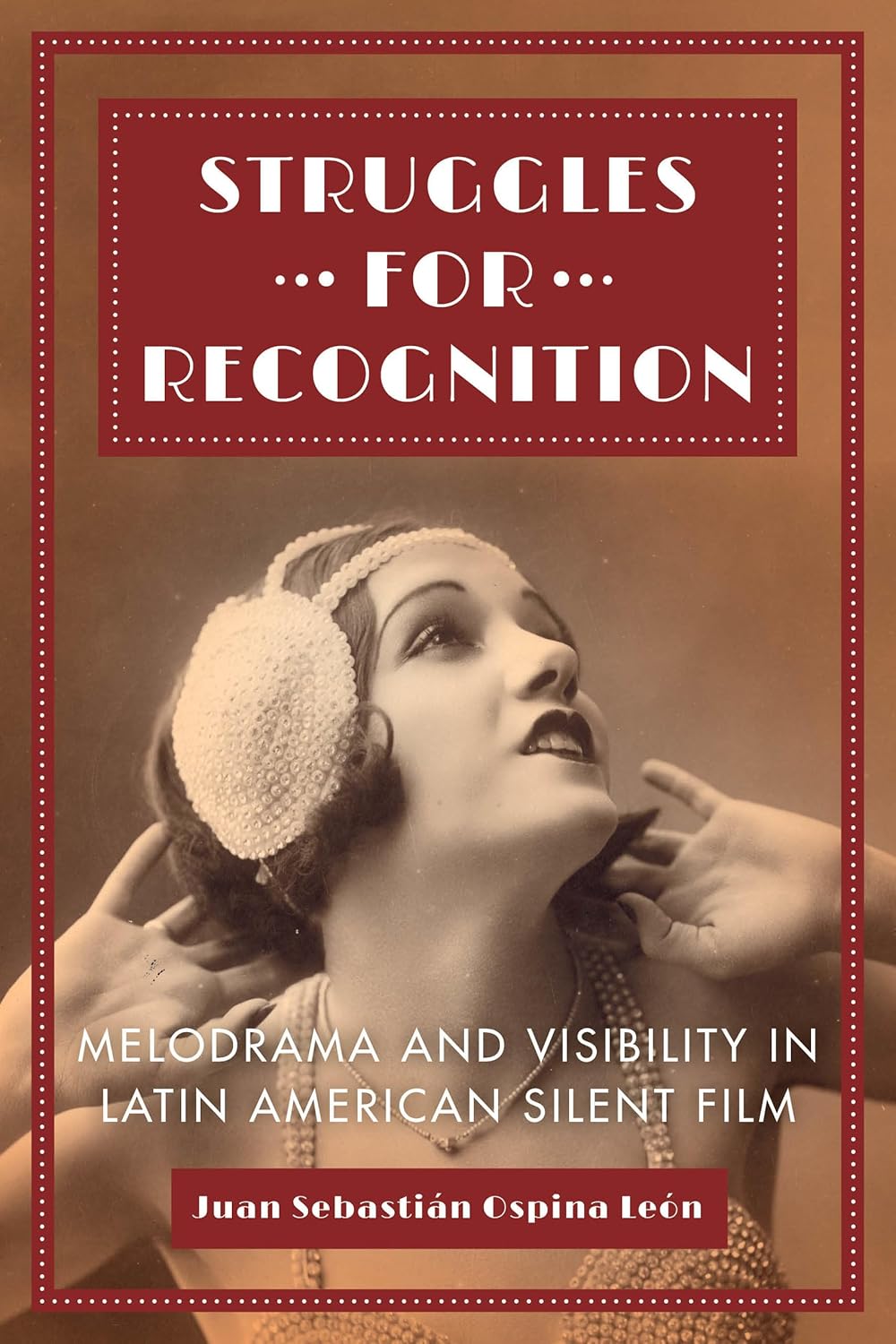 Struggles for Recognition: Melodrama in Latin American Silent Film