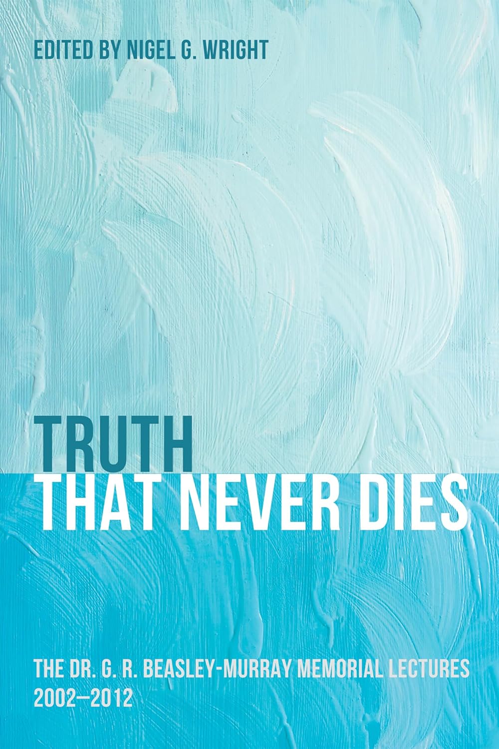 Truth That Never Dies: Dr. G. R. Beasley-Murray Lectures Review