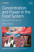 Concentration and Power in the Food System: Who Controls What We Eat?