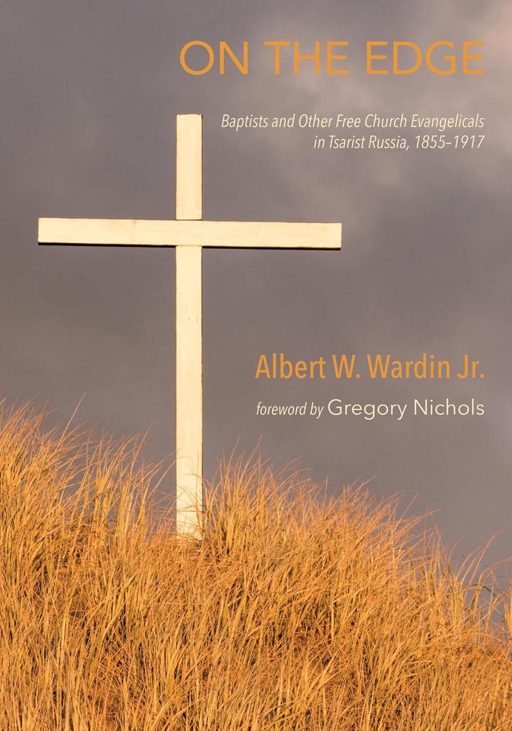 On the Edge: Baptists and Free Church Evangelicals in Tsarist Russia