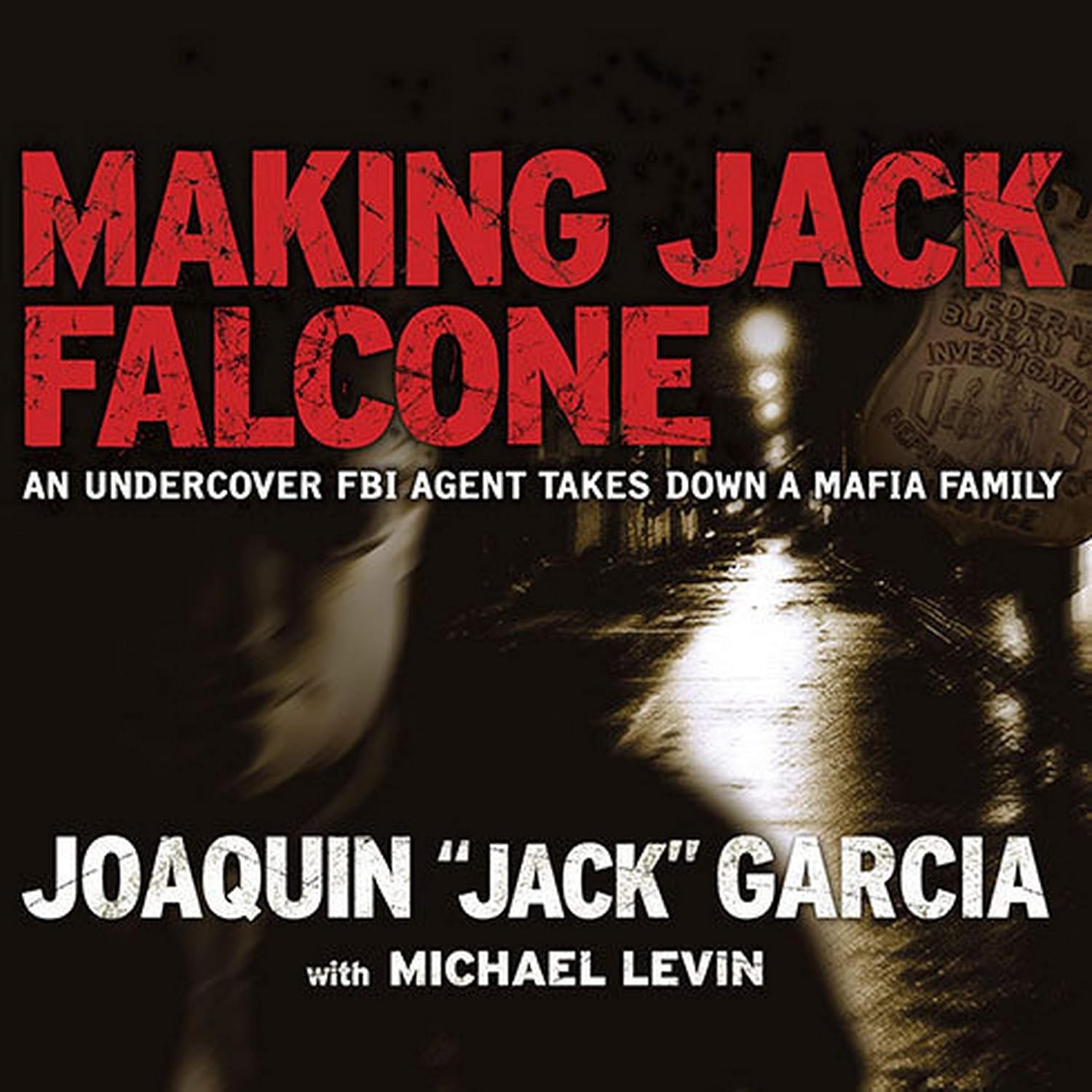 Making Jack Falcone: An Undercover FBI Agent Exposes Mafia