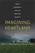 Imagining the Heartland: White Supremacy and the American Midwest