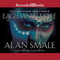 Eagle and Empire: The Clash of Eagles Trilogy Book III - Epic
