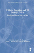 Military Coercion and US Foreign Policy - Definitive Post-Cold War