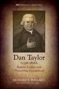 Dan Taylor: Baptist Leader and Pioneering Evangelical Insights