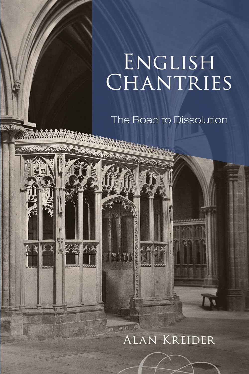 English Chantries: The Road to Dissolution by Alan Kreider Review